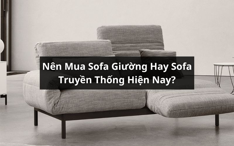 sofa giường hay sofa truyền thống